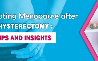 Navigating Menopause after Hysterectomy: Tips and Insights
